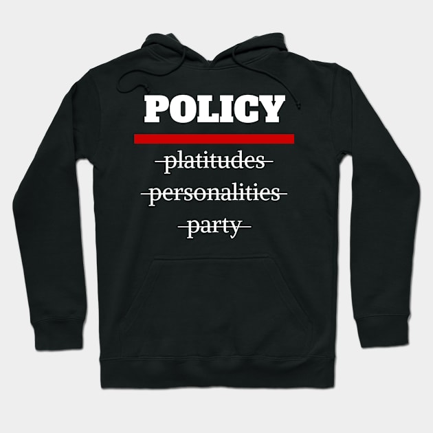 Policy Over Platitudes Hoodie by CerberusPuppy